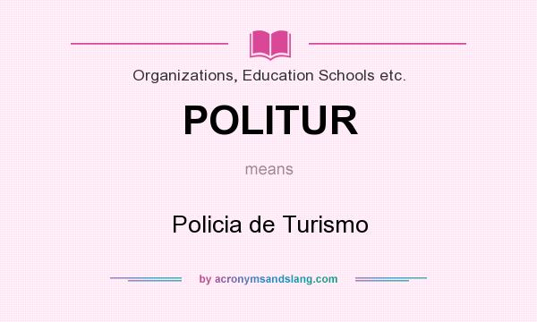 What does POLITUR mean? It stands for Policia de Turismo