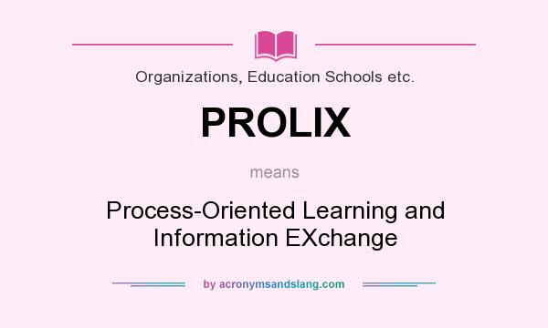 What does PROLIX mean? It stands for Process-Oriented Learning and Information EXchange
