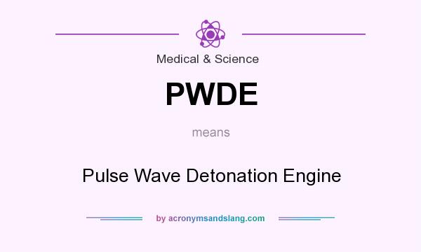 What does PWDE mean? It stands for Pulse Wave Detonation Engine