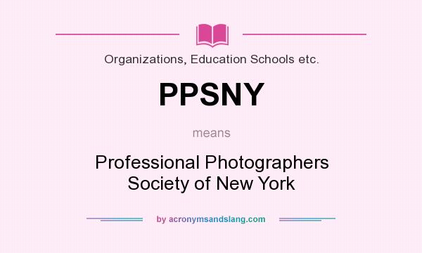 What does PPSNY mean? It stands for Professional Photographers Society of New York