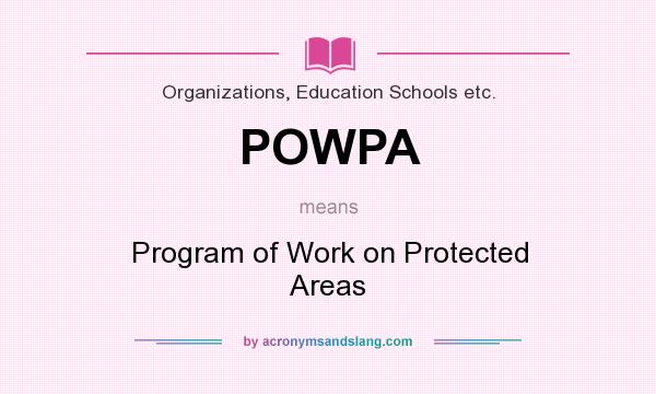 What does POWPA mean? It stands for Program of Work on Protected Areas