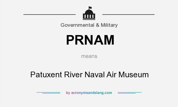 What does PRNAM mean? It stands for Patuxent River Naval Air Museum