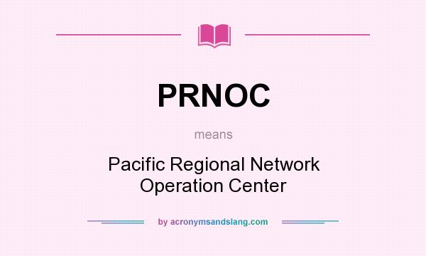 What does PRNOC mean? It stands for Pacific Regional Network Operation Center