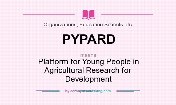 What does PYPARD mean? It stands for Platform for Young People in Agricultural Research for Development
