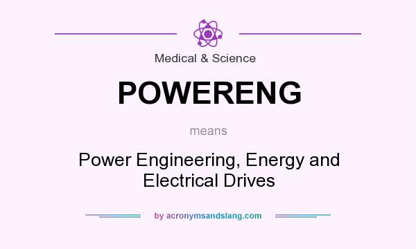What does POWERENG mean? It stands for Power Engineering, Energy and Electrical Drives