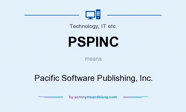 What does PSPINC mean? It stands for Pacific Software Publishing, Inc.