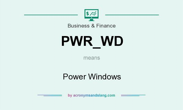 What does PWR_WD mean? It stands for Power Windows