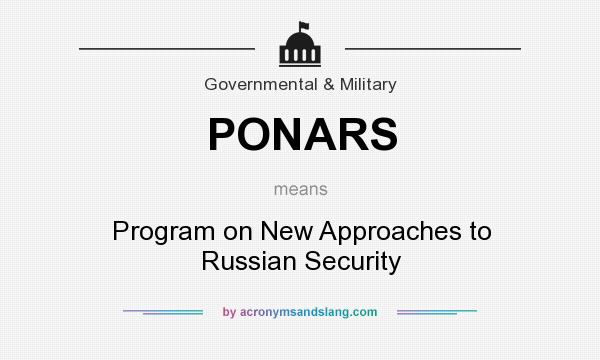What does PONARS mean? It stands for Program on New Approaches to Russian Security
