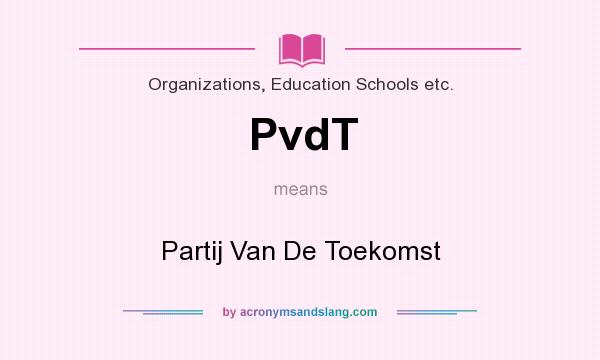 What does PvdT mean? It stands for Partij Van De Toekomst