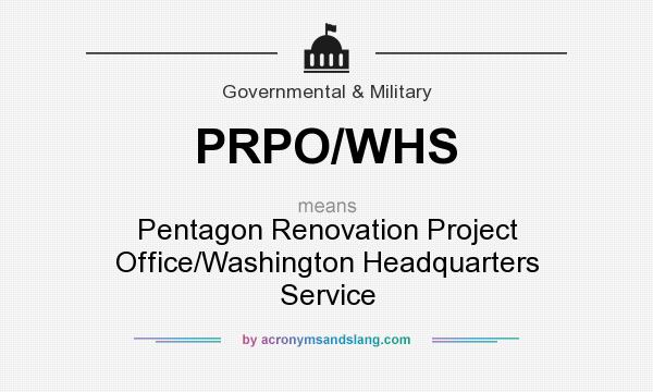 What does PRPO/WHS mean? It stands for Pentagon Renovation Project Office/Washington Headquarters Service