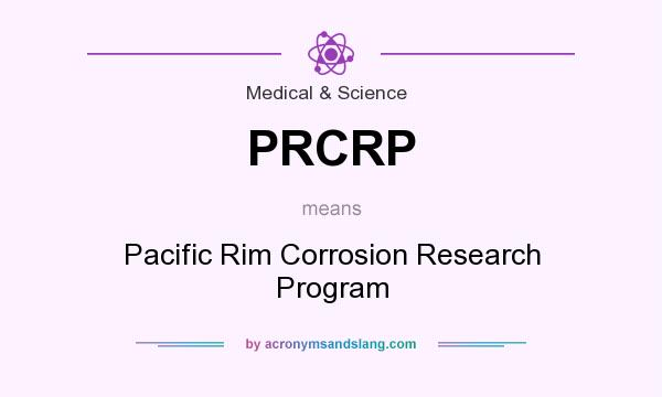 What does PRCRP mean? It stands for Pacific Rim Corrosion Research Program