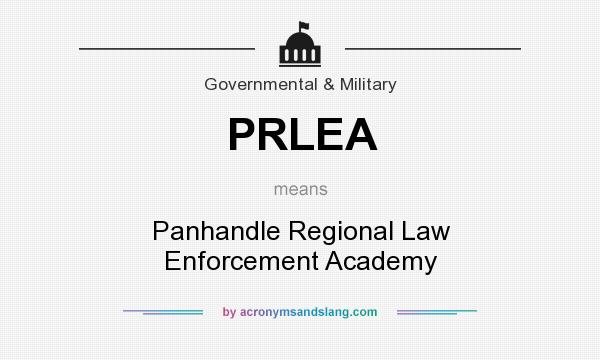 What does PRLEA mean? It stands for Panhandle Regional Law Enforcement Academy