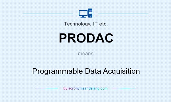 What does PRODAC mean? It stands for Programmable Data Acquisition