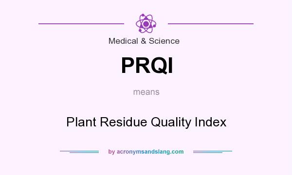 What does PRQI mean? It stands for Plant Residue Quality Index