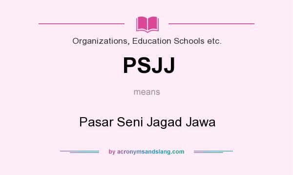 What does PSJJ mean? It stands for Pasar Seni Jagad Jawa