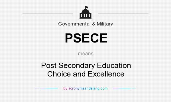 What does PSECE mean? It stands for Post Secondary Education Choice and Excellence