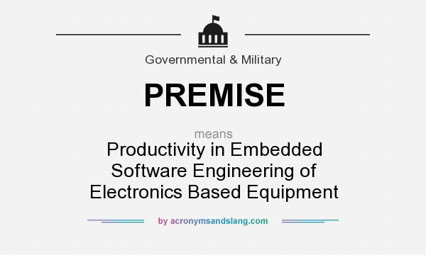 What does PREMISE mean? It stands for Productivity in Embedded Software Engineering of Electronics Based Equipment