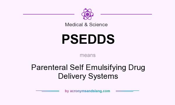 What does PSEDDS mean? It stands for Parenteral Self Emulsifying Drug Delivery Systems