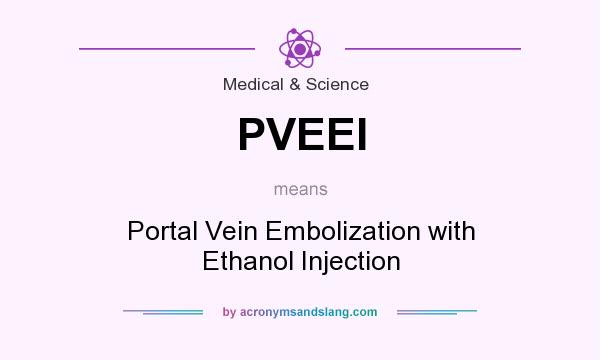 What does PVEEI mean? It stands for Portal Vein Embolization with Ethanol Injection