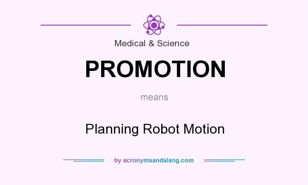 What does PROMOTION mean? It stands for Planning Robot Motion