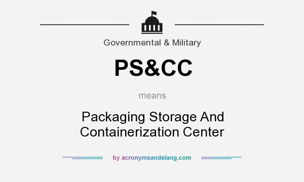 What does PS&CC mean? It stands for Packaging Storage And Containerization Center