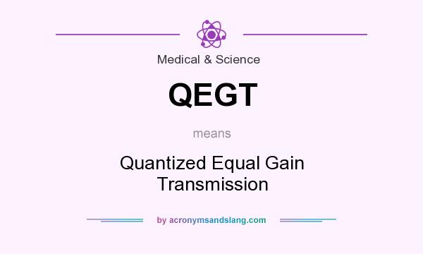 What does QEGT mean? It stands for Quantized Equal Gain Transmission