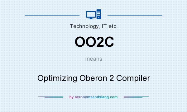 What does OO2C mean? It stands for Optimizing Oberon 2 Compiler