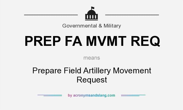 What does PREP FA MVMT REQ mean? It stands for Prepare Field Artillery Movement Request