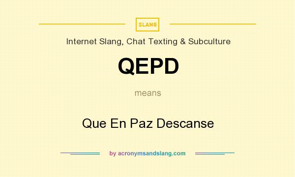 What does QEPD mean? It stands for Que En Paz Descanse