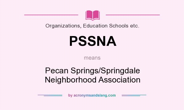 What does PSSNA mean? It stands for Pecan Springs/Springdale Neighborhood Association
