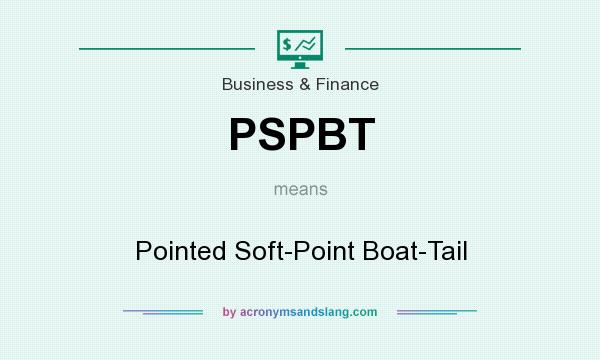 What does PSPBT mean? It stands for Pointed Soft-Point Boat-Tail