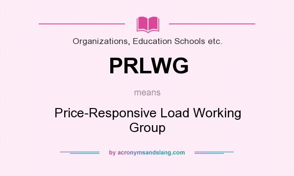 What does PRLWG mean? It stands for Price-Responsive Load Working Group