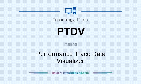 What does PTDV mean? It stands for Performance Trace Data Visualizer