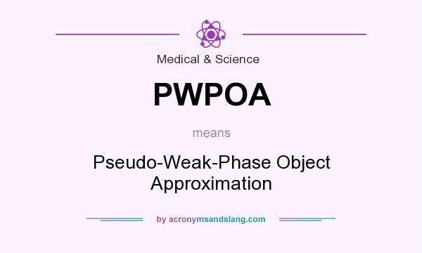 What does PWPOA mean? It stands for Pseudo-Weak-Phase Object Approximation