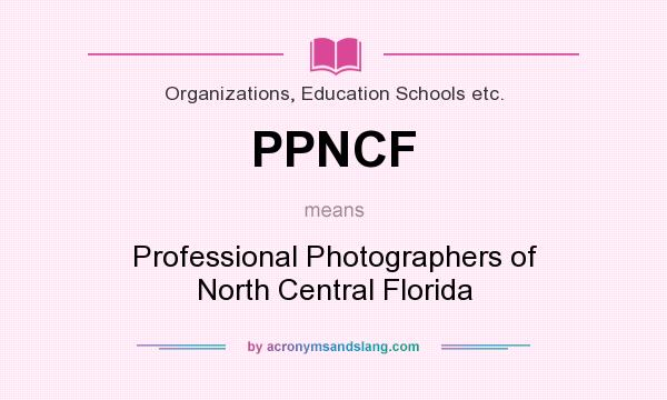What does PPNCF mean? It stands for Professional Photographers of North Central Florida