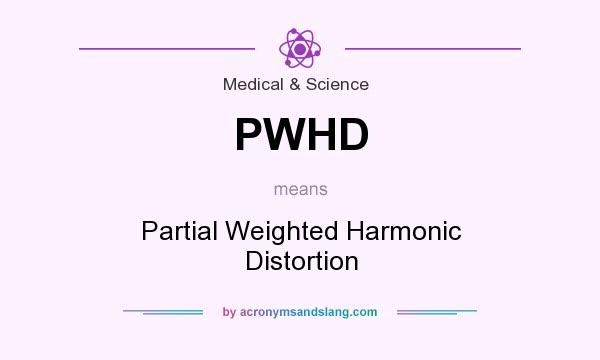 What does PWHD mean? It stands for Partial Weighted Harmonic Distortion