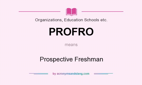 What does PROFRO mean? It stands for Prospective Freshman