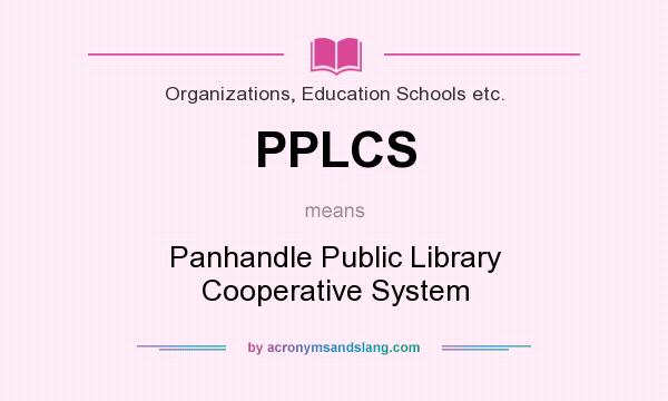 What does PPLCS mean? It stands for Panhandle Public Library Cooperative System