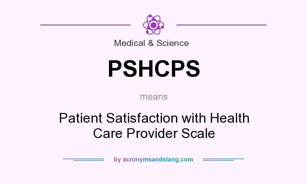 What does PSHCPS mean? It stands for Patient Satisfaction with Health Care Provider Scale