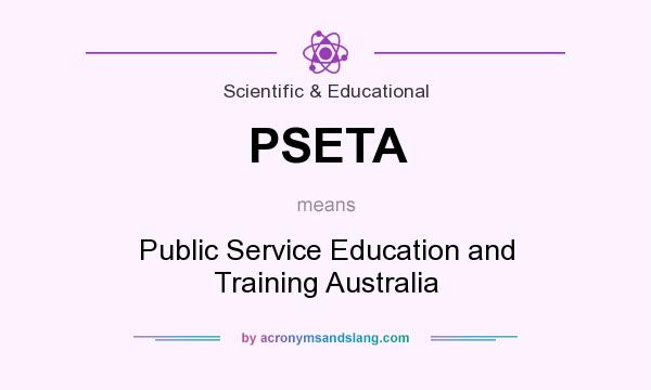 What does PSETA mean? It stands for Public Service Education and Training Australia