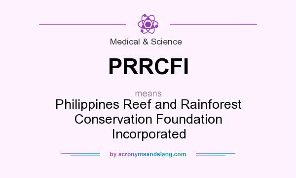 What does PRRCFI mean? It stands for Philippines Reef and Rainforest Conservation Foundation Incorporated