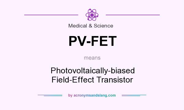 What does PV-FET mean? It stands for Photovoltaically-biased Field-Effect Transistor