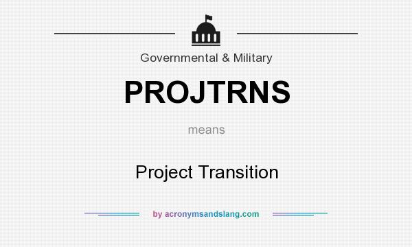 What does PROJTRNS mean? It stands for Project Transition
