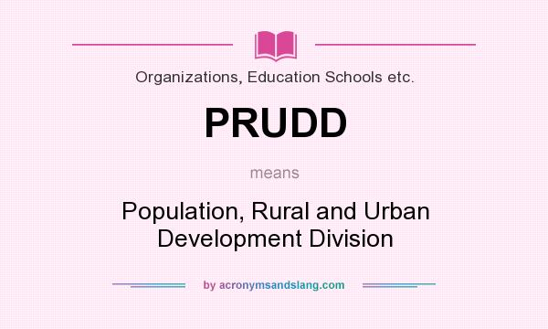 What does PRUDD mean? It stands for Population, Rural and Urban Development Division