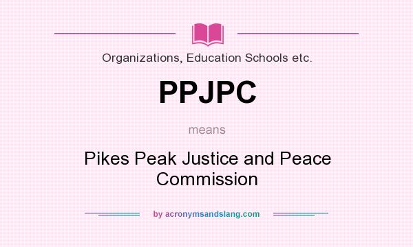 What does PPJPC mean? It stands for Pikes Peak Justice and Peace Commission