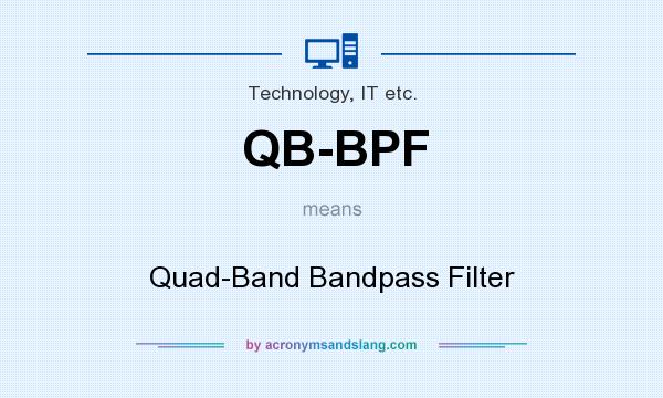 What does QB-BPF mean? It stands for Quad-Band Bandpass Filter