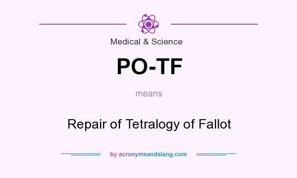 What does PO-TF mean? It stands for Repair of Tetralogy of Fallot