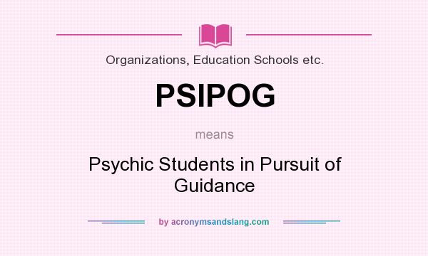 What does PSIPOG mean? It stands for Psychic Students in Pursuit of Guidance