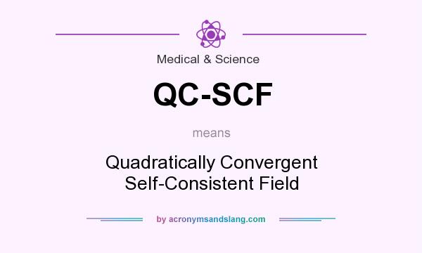 What does QC-SCF mean? It stands for Quadratically Convergent Self-Consistent Field