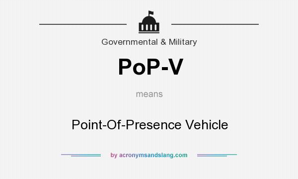 What does PoP-V mean? It stands for Point-Of-Presence Vehicle